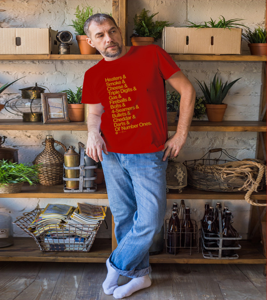 Heaters Smoke Cheese Triple Digits Gas Fireballs Bolts 4-Seamers Bullets Cheddar Darts Ol’ Number Ones Rotowear Fastball Nicknames T-Shirt