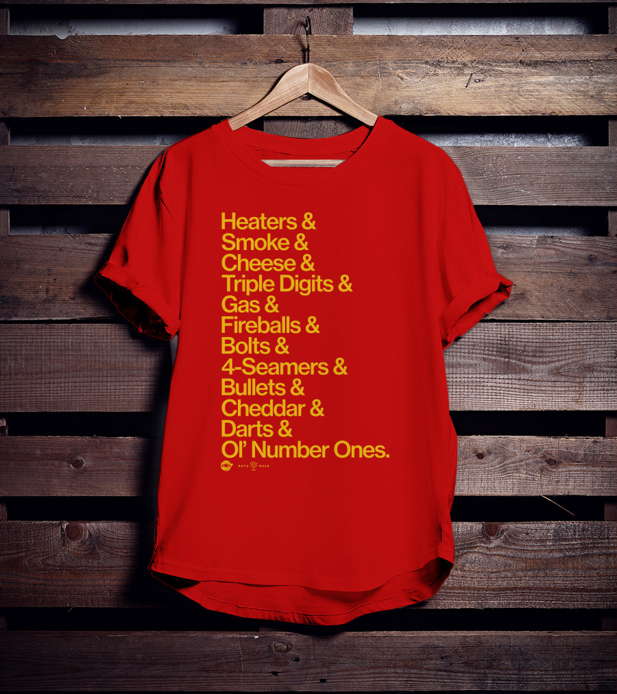 Heaters Smoke Cheese Triple Digits Gas Fireballs Bolts 4-Seamers Bullets Cheddar Darts Ol’ Number Ones Rotowear Fastball Nicknames T-Shirt