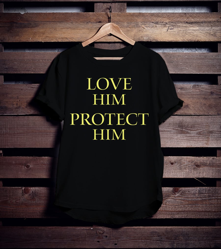 LOVE HIM PROTECT HIM T-Shirt