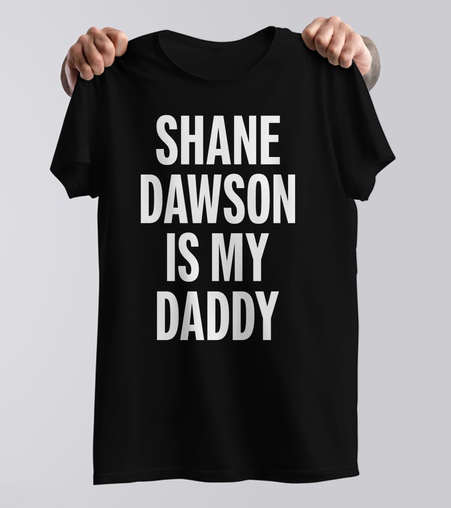 Shane Dawson Is My Daddy T-Shirt