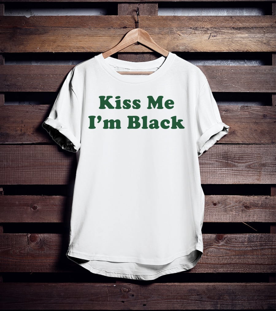 Kiss Me I'm Black T-Shirt