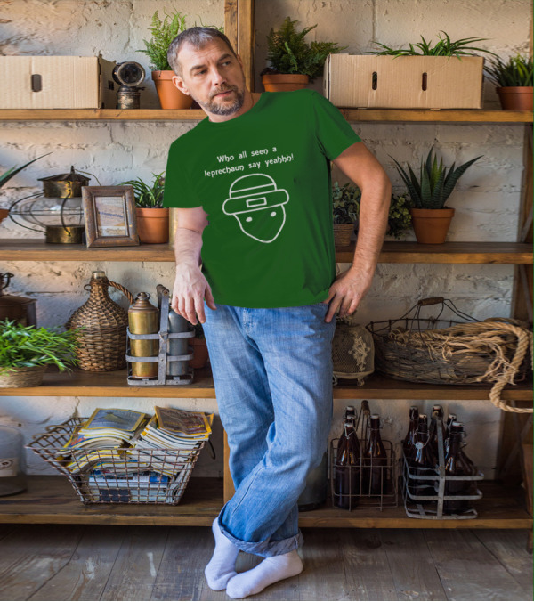Who All Seen A Leprechaun Say Yeahhh St. Patrick's Day Meme T-Shirt