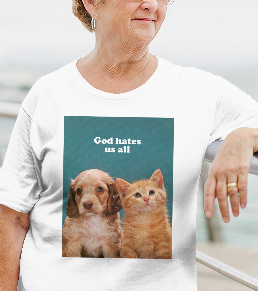 God Hates Us All Puppy And Kitten T-Shirt