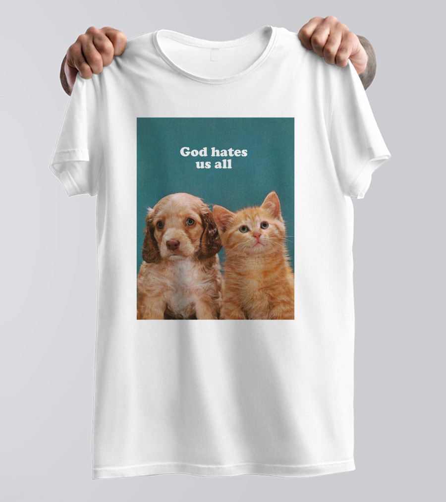 God Hates Us All Puppy And Kitten T-Shirt