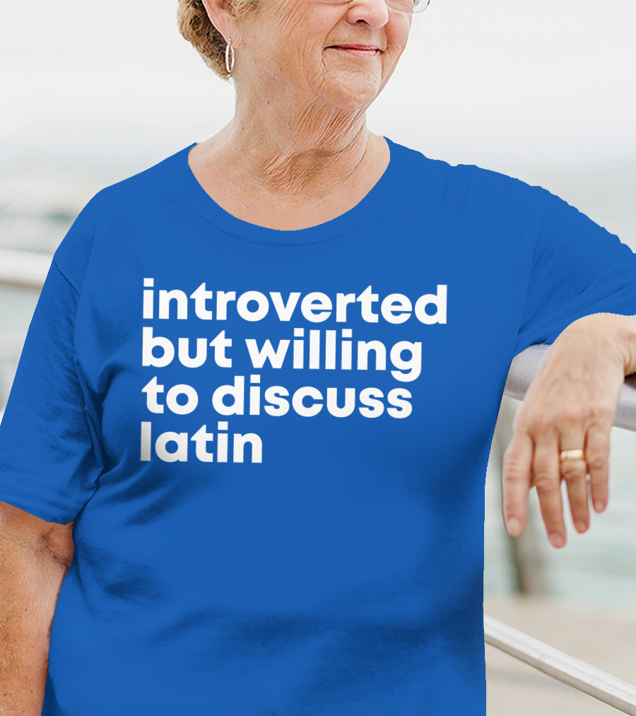 Introverted But Willing To Discuss Latin Blue T-Shirt