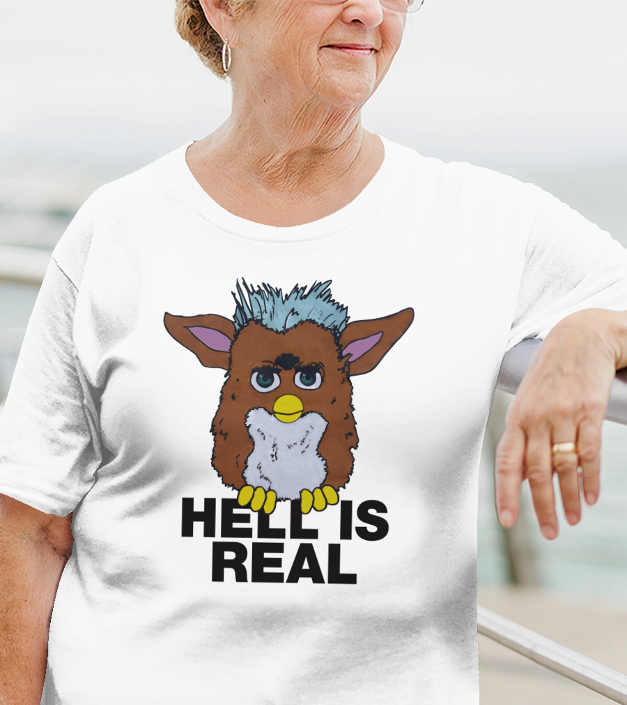 Hell Is Real Shirts That Go Hard Furby T-Shirt