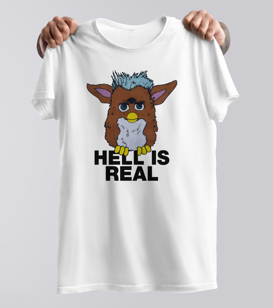 Hell Is Real Shirts That Go Hard Furby T-Shirt