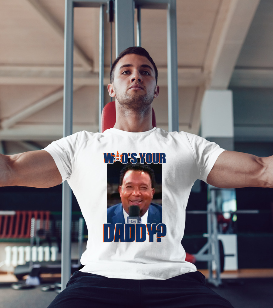 Who's Your Daddy Astros Pedro Martínez T-Shirt