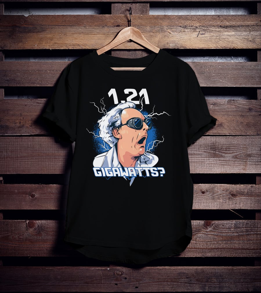 1.21 Gigawatts Back To The Future Christopher Lloyd Reaction T-Shirt