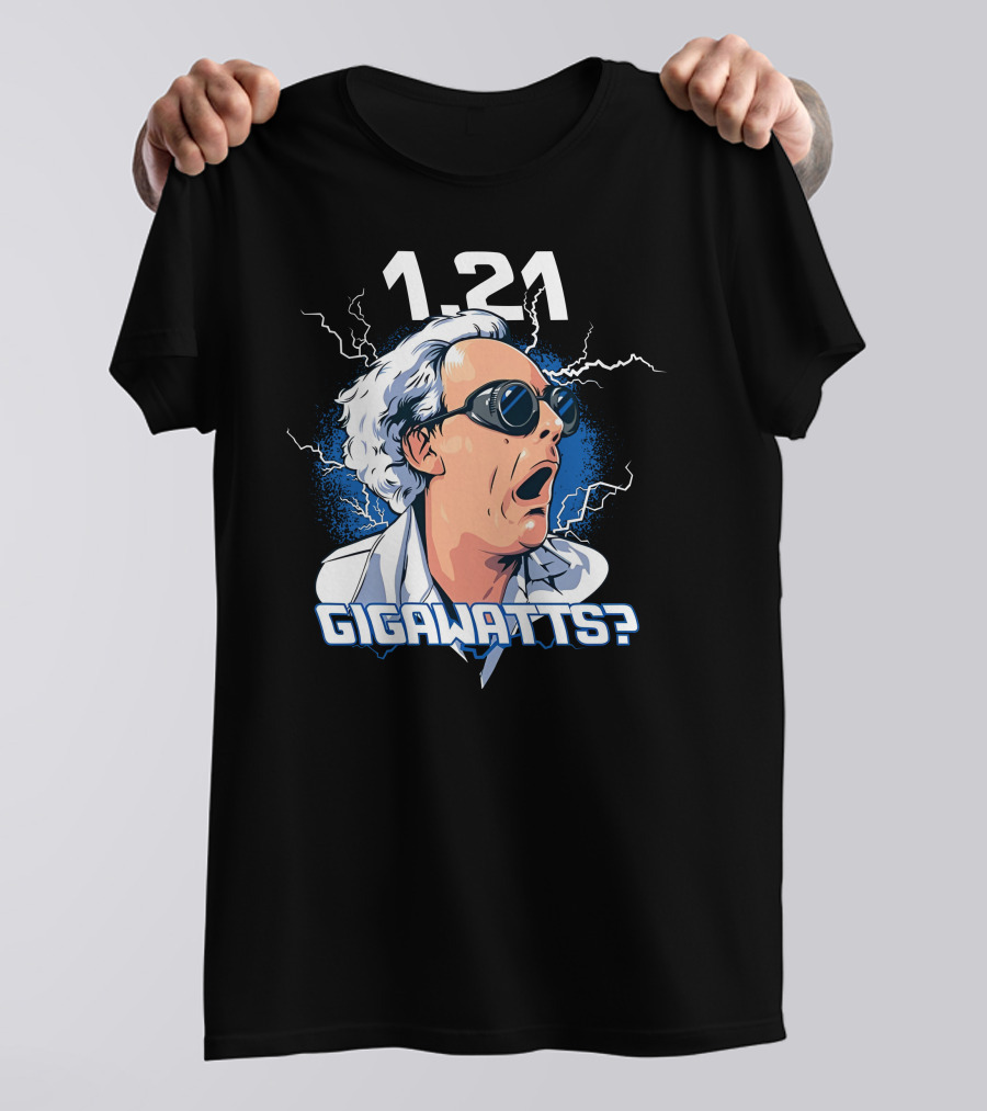 1.21 Gigawatts Back To The Future Christopher Lloyd Reaction T-Shirt