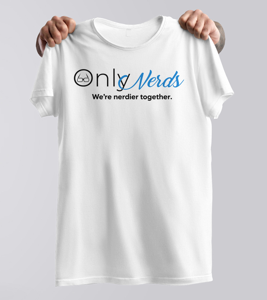 Only Nerds We're Nerdier Together T-Shirt