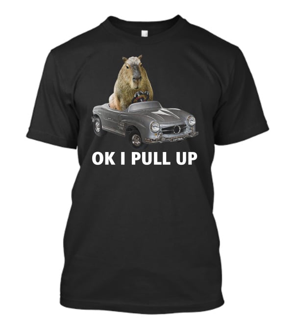 Capybara In Classic Car OK I Pull Up T-Shirt