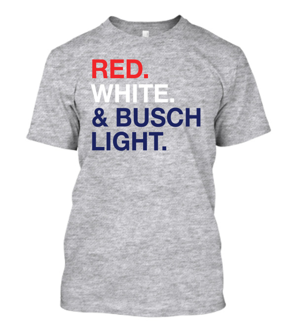 Red White And Busch Light Bold Patriotic T-Shirt