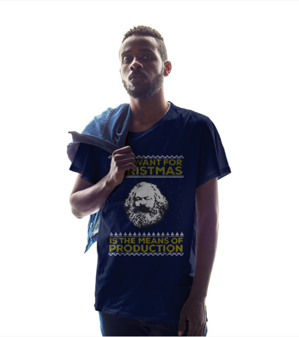 All I Want For Christmas Is The Means Of Production Karl Marx Ugly T-Shirt