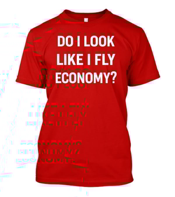 Do I Look Like I Fly Economy Red T-Shirt