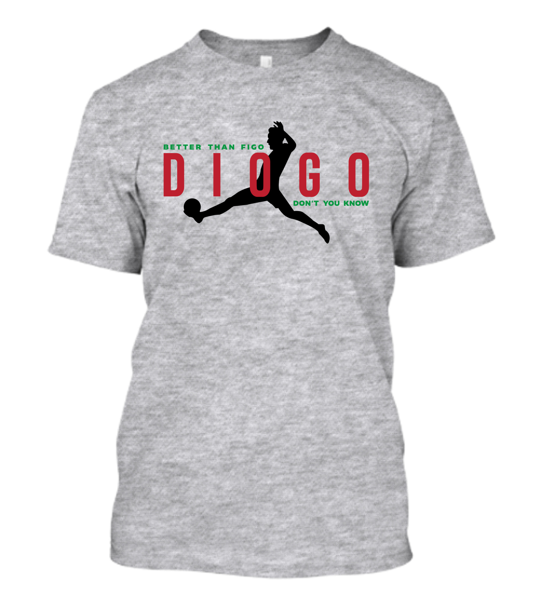 Better Than Figo Diogo Don't You Know T-Shirt