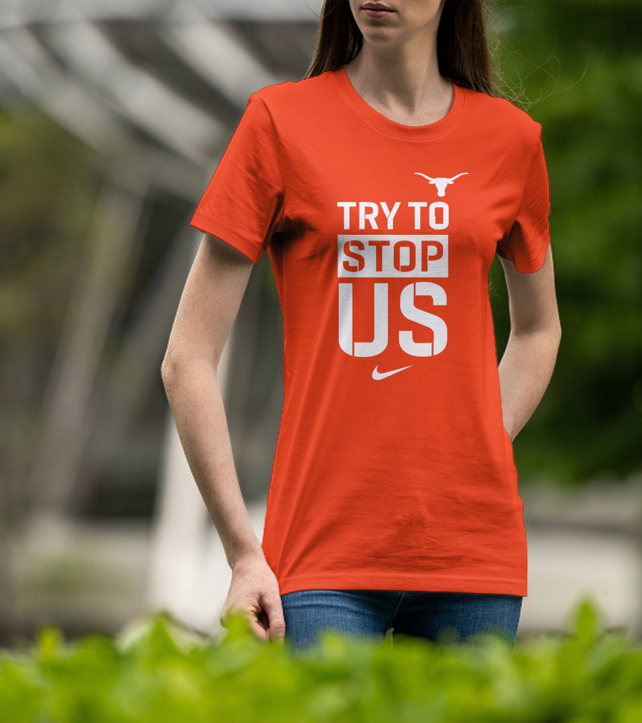 Texas Longhorns Try To Stop Us T-Shirt