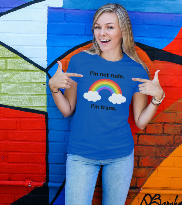 I'm Not Rude I'm Trans Rainbow Clouds T-Shirt