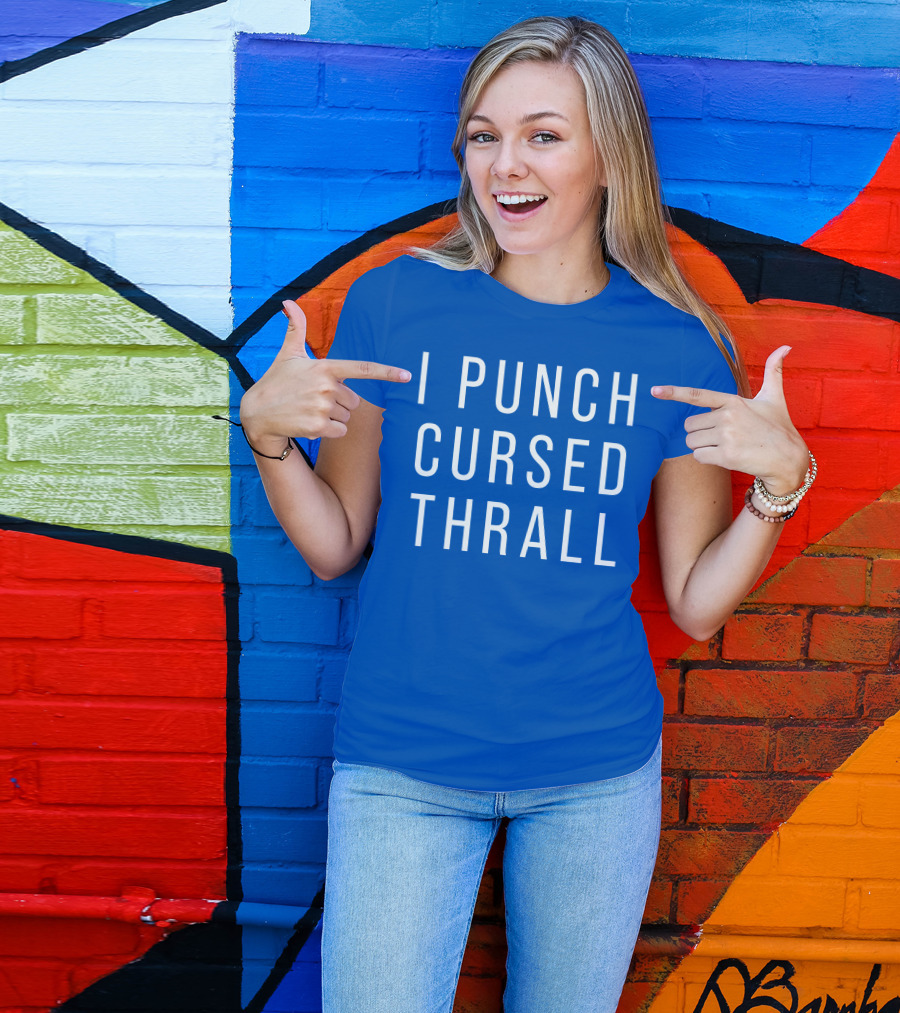 I Punch Cursed Thrall T-Shirt