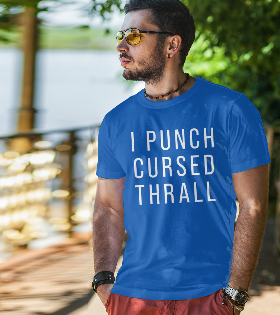 I Punch Cursed Thrall T-Shirt
