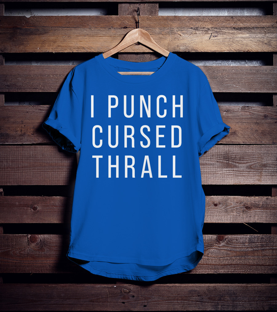 I Punch Cursed Thrall T-Shirt