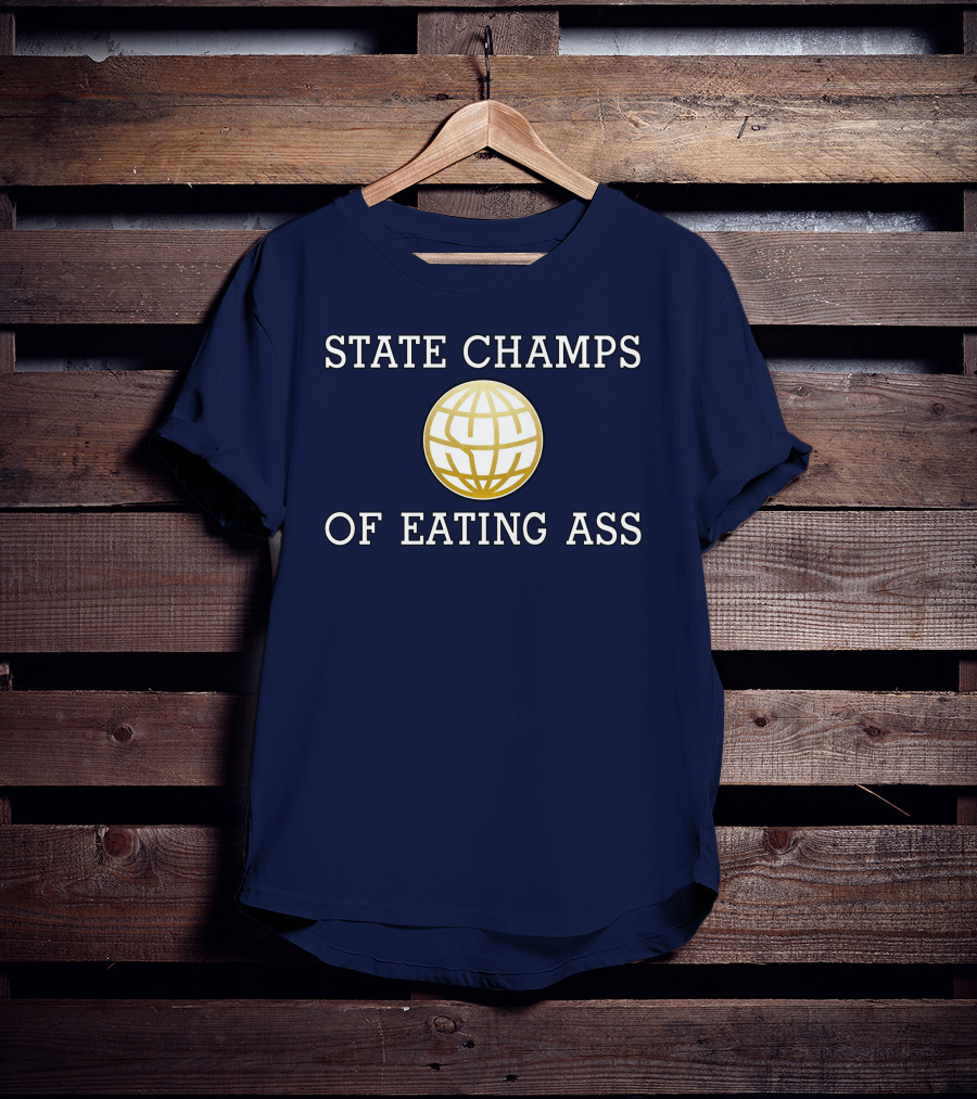 State Champs Eating Ass Champs Gold Globe T-Shirt