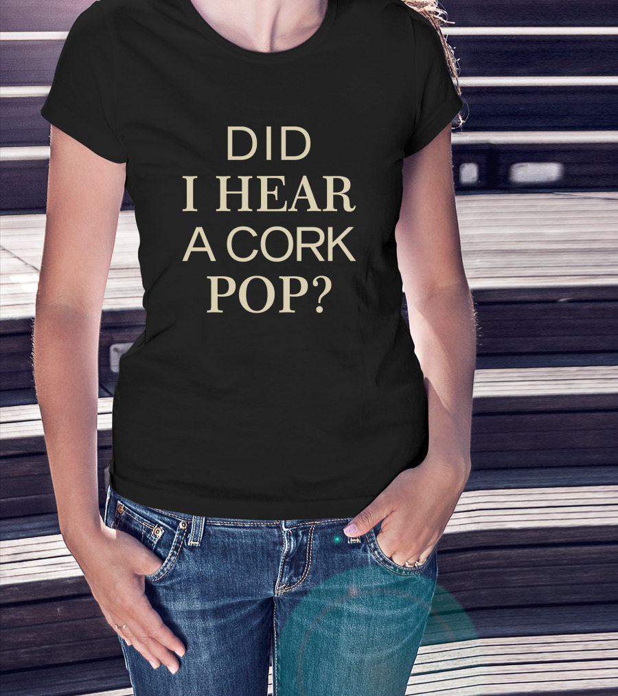 Gina Kirschenheiter Did I Hear A Cork Pop Classic T-Shirt