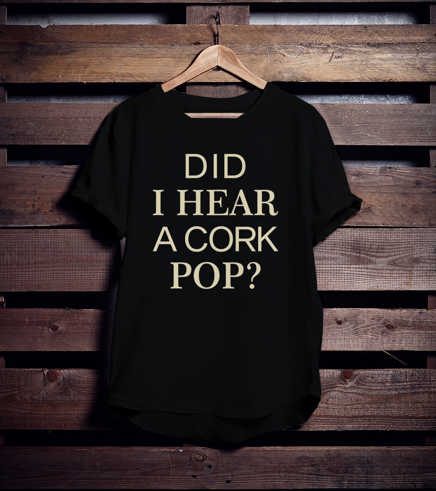 Gina Kirschenheiter Did I Hear A Cork Pop Classic T-Shirt