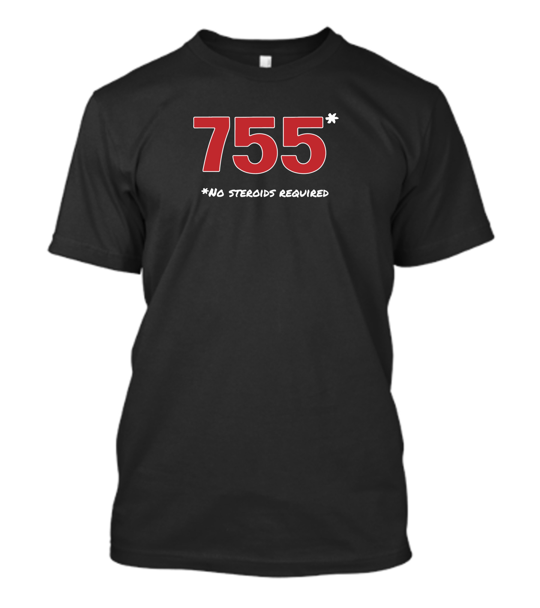 755 No Steroids Required 755* Baseball Achievement Milestone T-Shirt