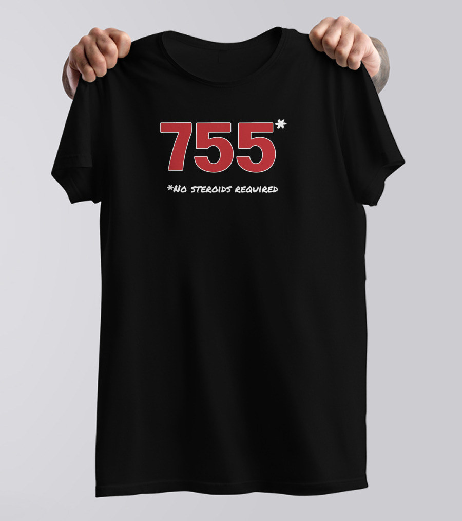 755 No Steroids Required 755* Baseball Achievement Milestone T-Shirt