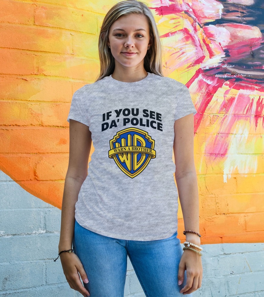If You See Da Police Warn A Brother WB T-Shirt