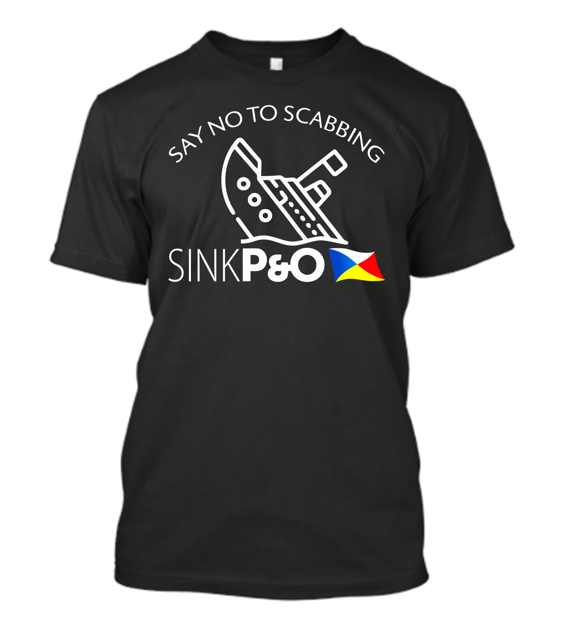 Say No To Scabbing Sink P&O Protest Slogan With Ship And Flag T-Shirt