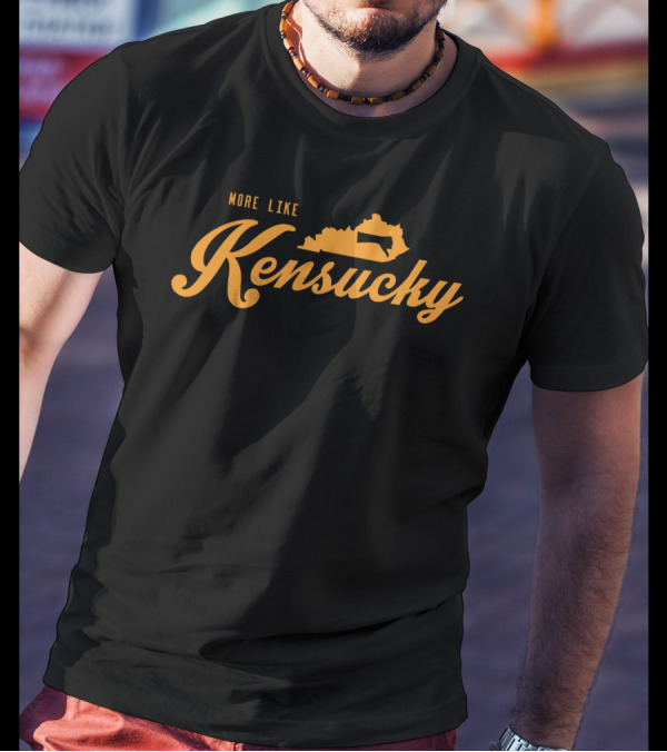 More Like Kensucky With Kentucky Map Outline T-Shirt
