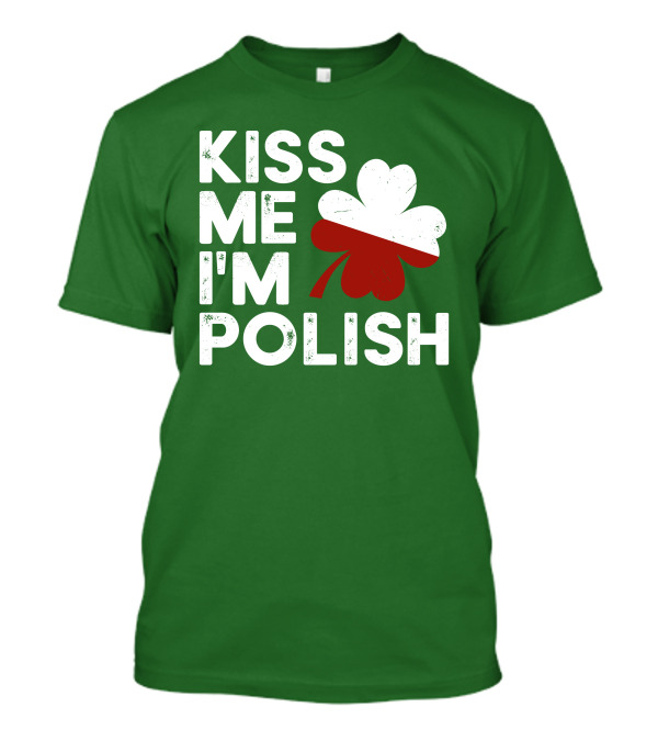 Kiss Me I'm Polish Cloverleaf St. Patrick's Day T-Shirt