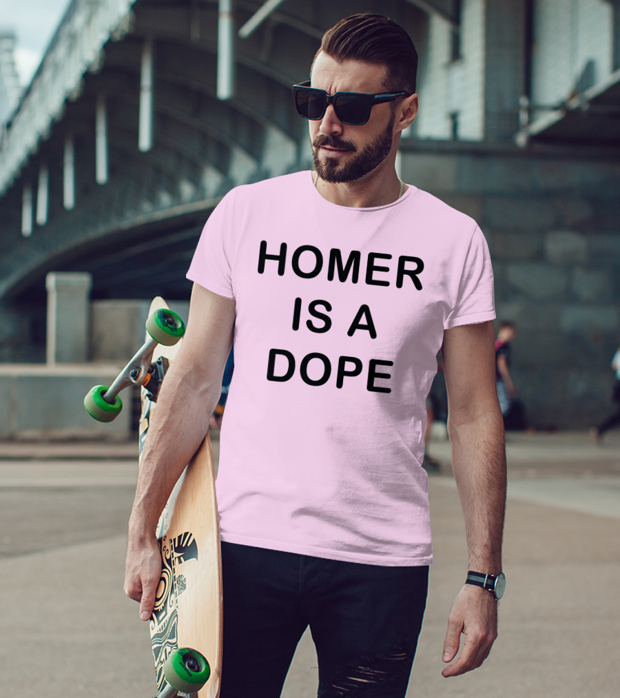 Dedicatedpsycho Homer Is A Dope T-Shirt