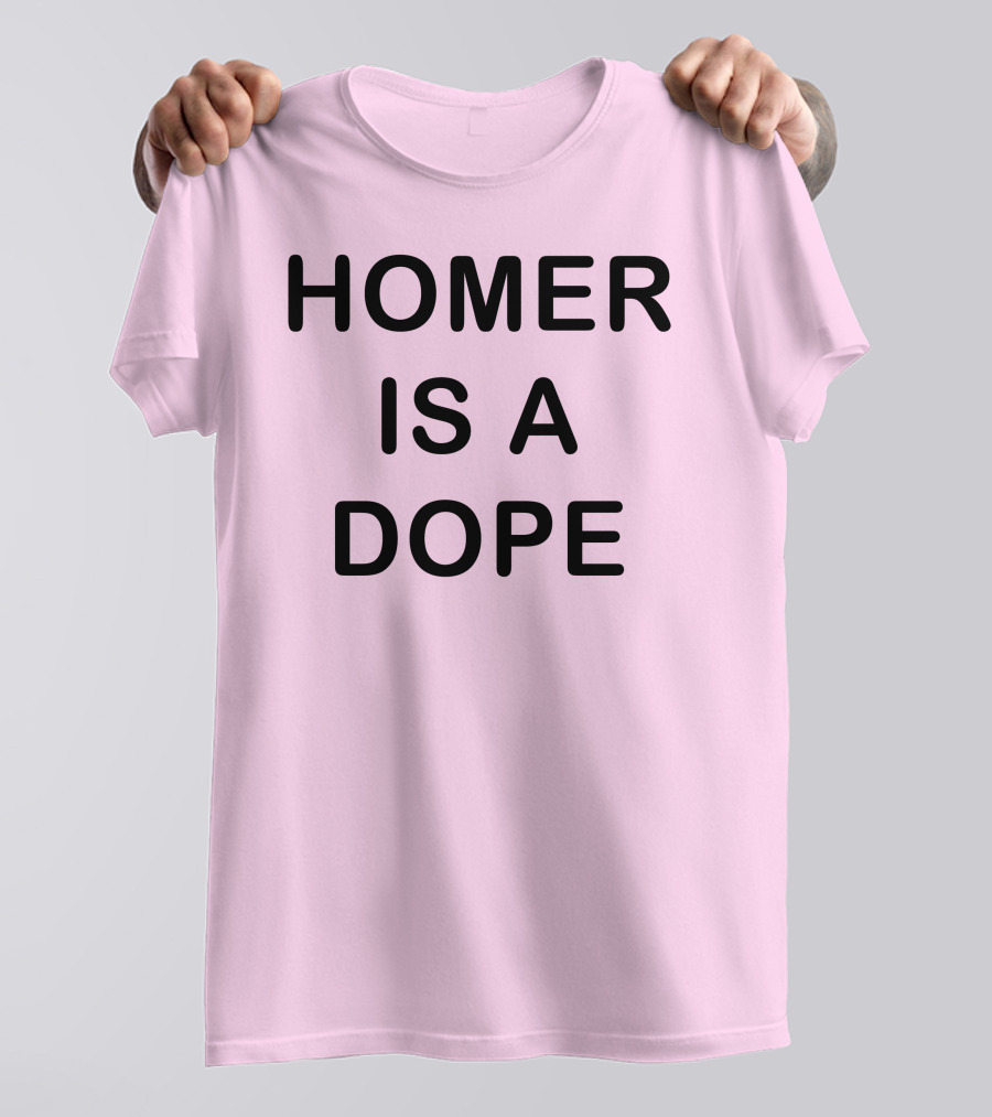Dedicatedpsycho Homer Is A Dope T-Shirt
