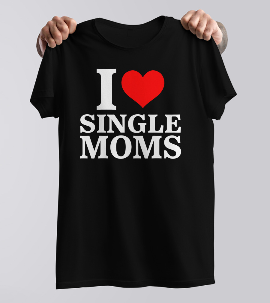 I Love Single Moms Terror Luca Dubs.Co T-Shirt