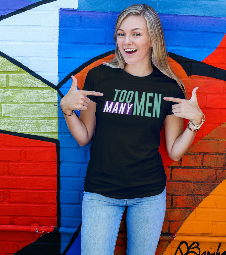 Too Many Men Shayna Wearing Text T-Shirt