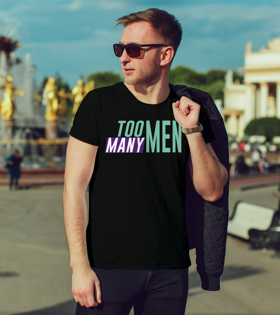 Too Many Men Shayna Wearing Text T-Shirt