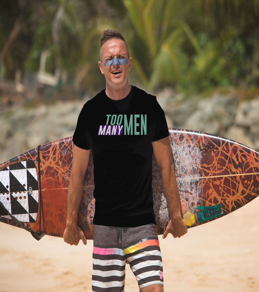 Too Many Men Shayna Wearing Text T-Shirt