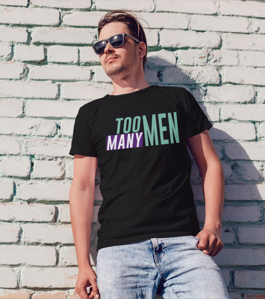 Too Many Men Shayna Wearing Text T-Shirt