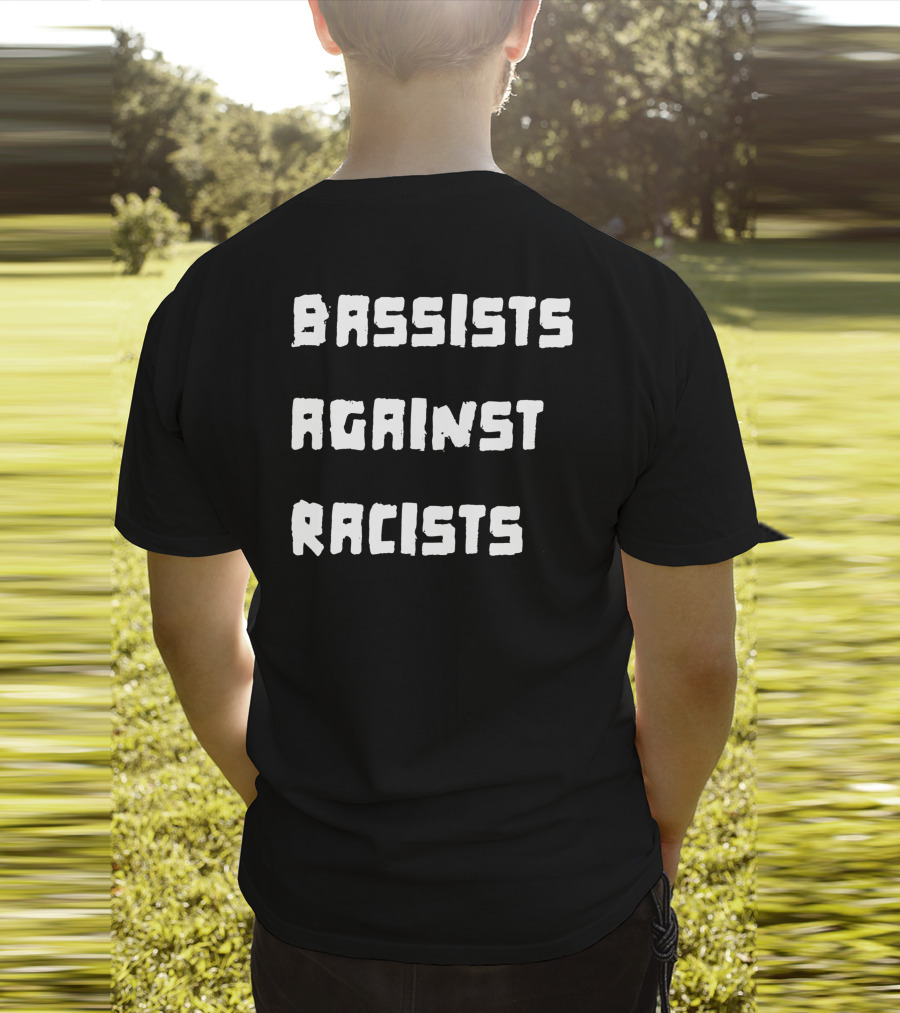 Shirtsthtgohard Bassists Against Racists T-Shirt