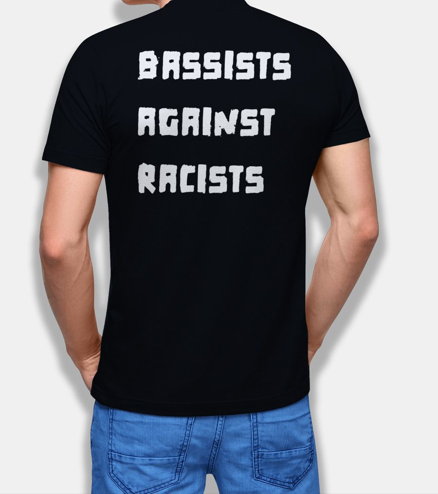 Shirtsthtgohard Bassists Against Racists T-Shirt