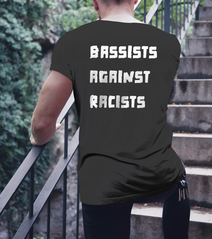 Shirtsthtgohard Bassists Against Racists T-Shirt