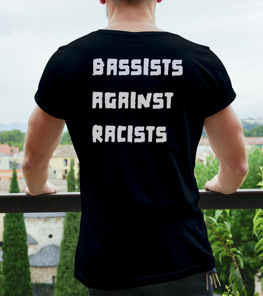 Shirtsthtgohard Bassists Against Racists T-Shirt