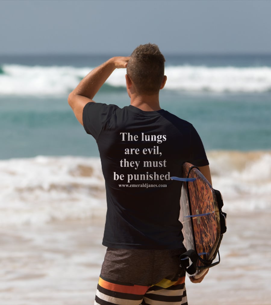 The Lungs Are Evil They Must Be Punished EmeraldJanes.com T-Shirt