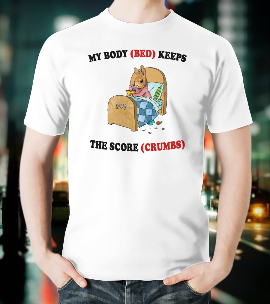 Artbyjmcgg My Body Bed Keeps The Score Crumbs Rabbit In Bed With Food And Crumbs T-Shirt
