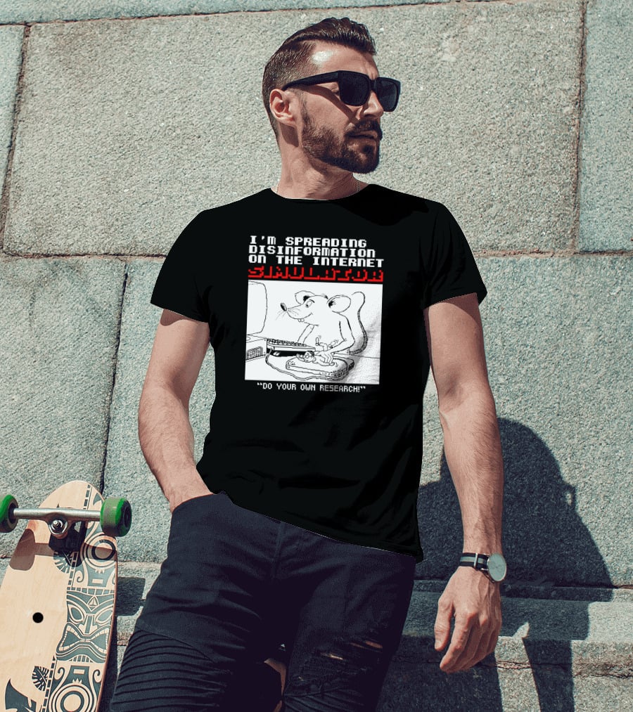 I'm Spreading Disinformation On The Internet Simulator Mouse Do Your Own Research T-Shirt