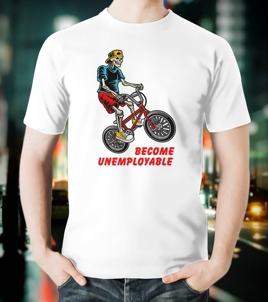 Shithead Steve Merch Skeleton BMX Rider Become Unemployable T-Shirt