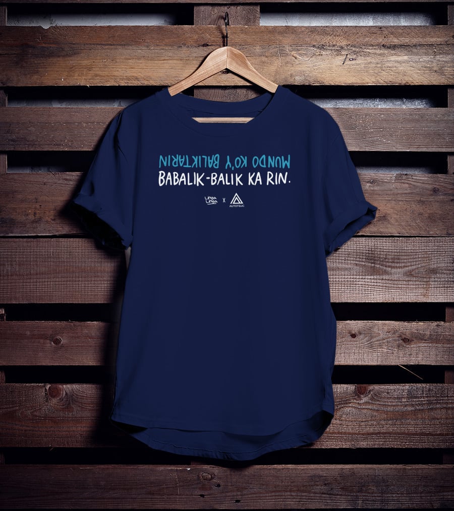 Babalik Balik Ka Rin Mundo Ko Y Babalikrin Linya Linya Autotelic T-Shirt